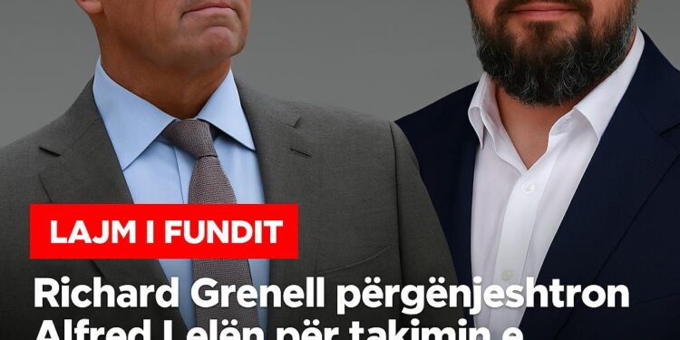 Richard Grenell pergenjeshtron Alfred Lelën per takimin e Ramës me djalin e Trump